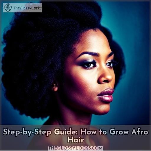 Step-by-Step Guide: How to Grow Afro Hair