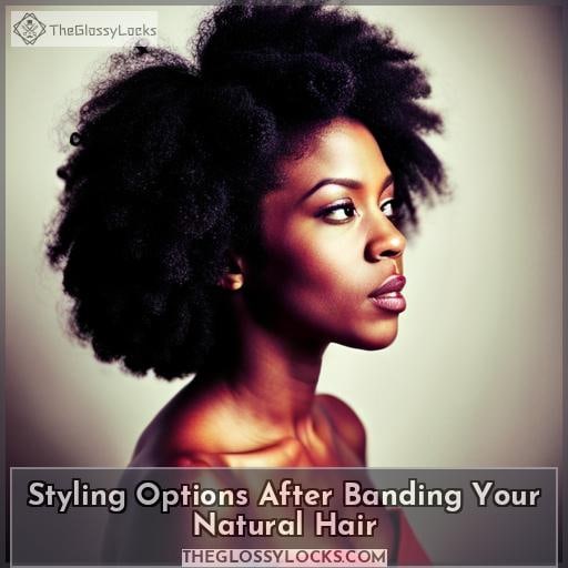 Styling Options After Banding Your Natural Hair
