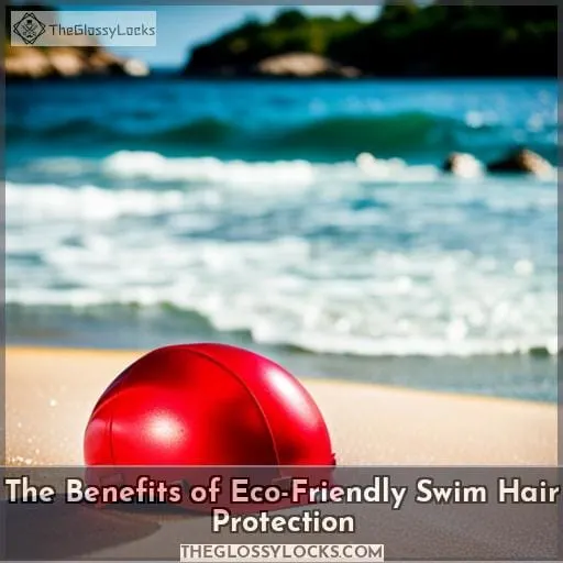 The Benefits of Eco-Friendly Swim Hair Protection