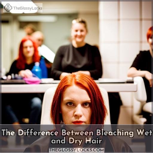 The Difference Between Bleaching Wet and Dry Hair