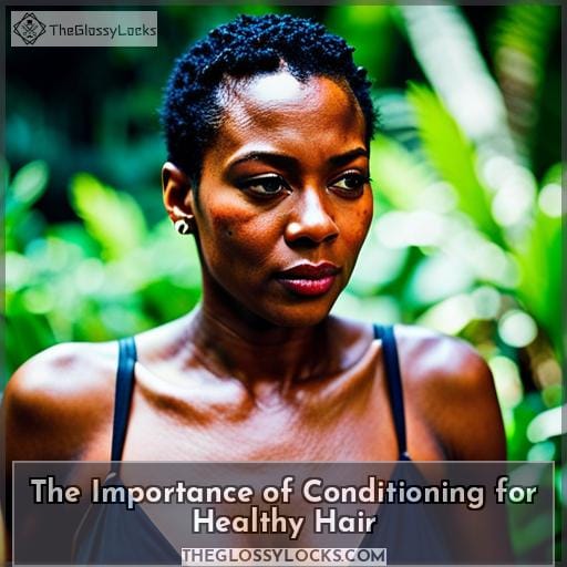 The Importance of Conditioning for Healthy Hair