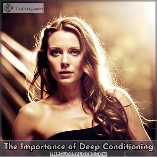 The Importance of Deep Conditioning The Importance of Deep Conditioning