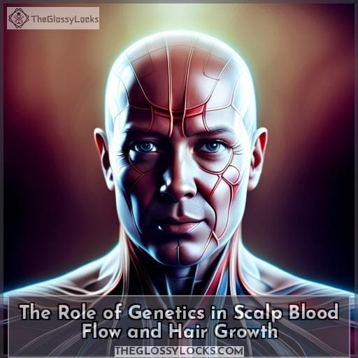 The Role of Genetics in Scalp Blood Flow and Hair Growth
