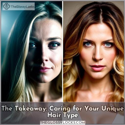 The Takeaway: Caring for Your Unique Hair Type