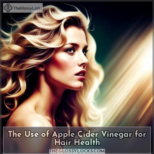 The Use of Apple Cider Vinegar for Hair Health The Use of Apple Cider Vinegar for Hair Health