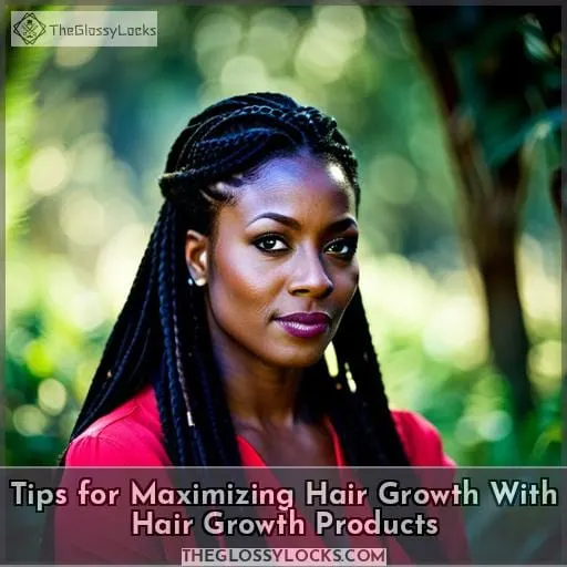 Tips for Maximizing Hair Growth With Hair Growth Products