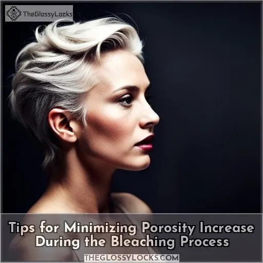 Tips for Minimizing Porosity Increase During the Bleaching Process