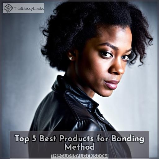 Top 5 Best Products for Banding Method