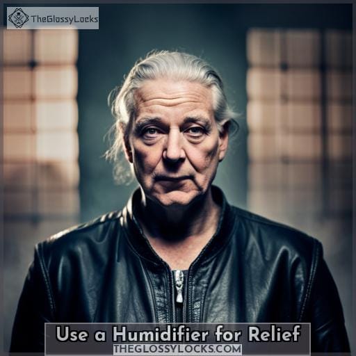 Use a Humidifier for Relief Use a Humidifier for Relief