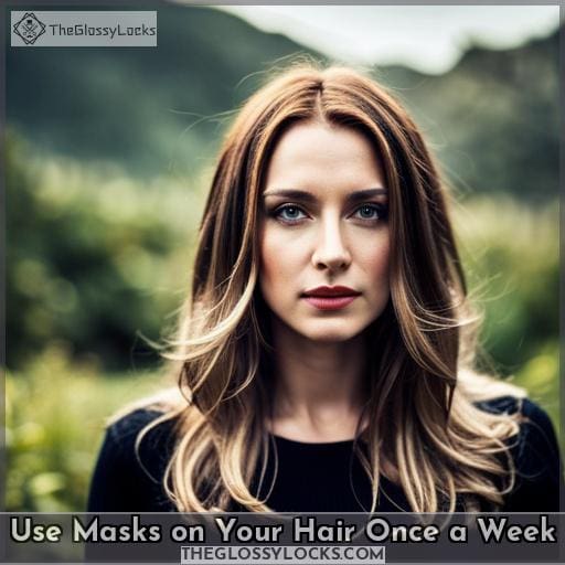 Use Masks on Your Hair Once a Week