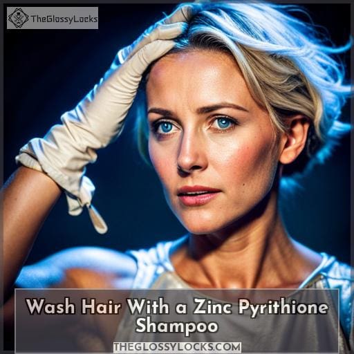 Wash Hair With a Zinc Pyrithione Shampoo