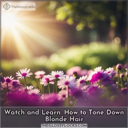 Watch and Learn: How to Tone Down Blonde Hair