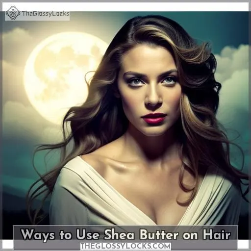 Ways to Use Shea Butter on Hair