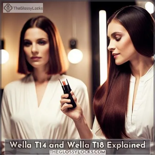Wella T14 and Wella T18 Explained