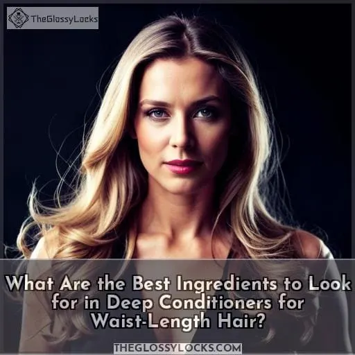 What Are the Best Ingredients to Look for in Deep Conditioners for Waist-Length Hair