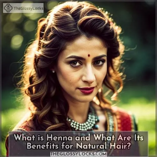 What is Henna and What Are Its Benefits for Natural Hair