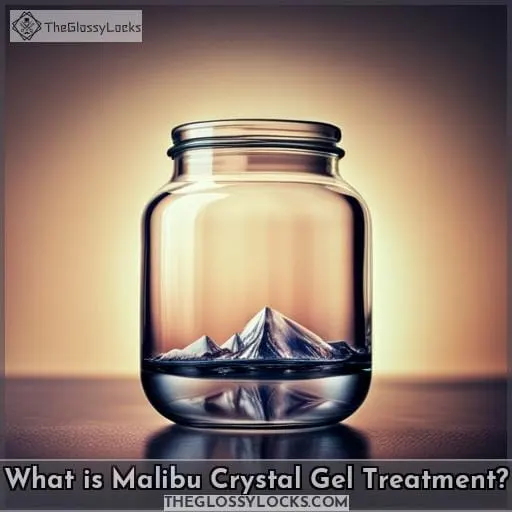 What is Malibu Crystal Gel Treatment