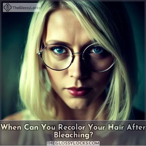 When Can You Recolor Your Hair After Bleaching