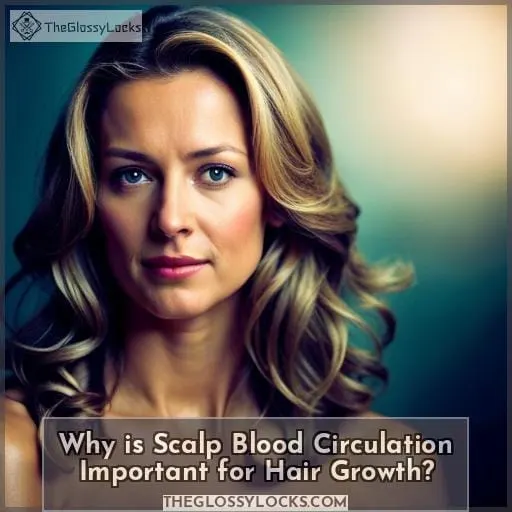 Why is Scalp Blood Circulation Important for Hair Growth