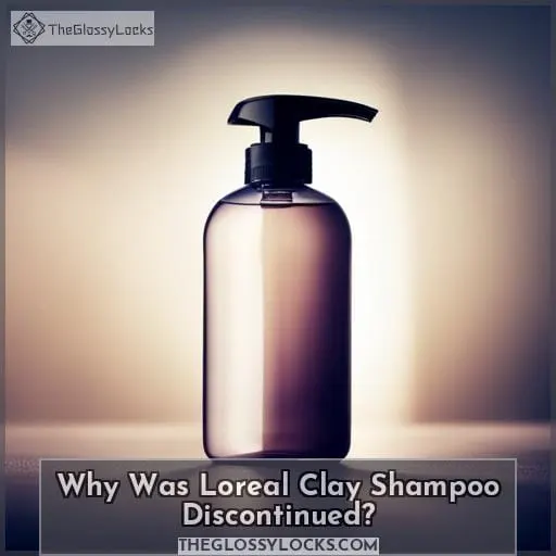 Why Was Loreal Clay Shampoo Discontinued