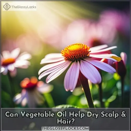will vegetable oil help my dry scalp and hair