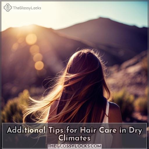 Additional Tips for Hair Care in Dry Climates