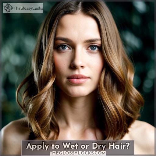 Apply to Wet or Dry Hair