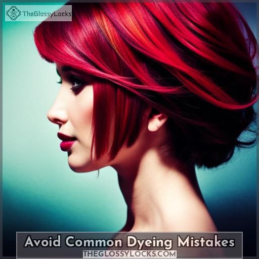 Avoid Common Dyeing Mistakes