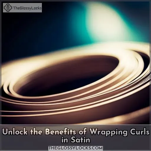 benefits of wrapping curls in satin