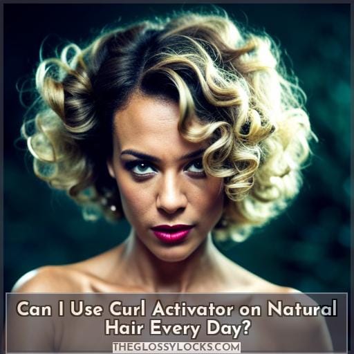 Can I Use Curl Activator on Natural Hair Every Day Can I Use Curl Activator on Natural Hair Every Day