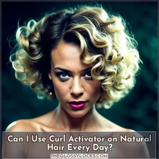 Can I Use Curl Activator on Natural Hair Every Day