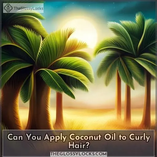 Can You Apply Coconut Oil to Curly Hair