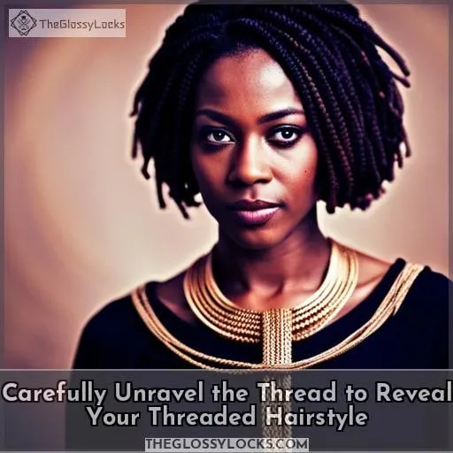 Carefully Unravel the Thread to Reveal Your Threaded Hairstyle
