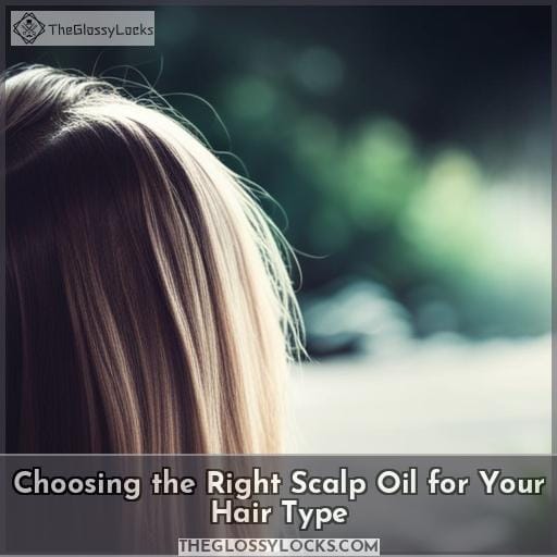 Choosing the Right Scalp Oil for Your Hair Type