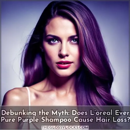 Debunking the Myth: Does L’oreal Ever Pure Purple Shampoo Cause Hair Loss