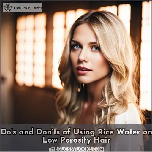 Do’s and Don’ts of Using Rice Water on Low Porosity Hair