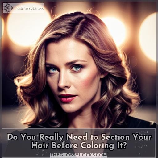 Do You Really Need to Section Your Hair Before Coloring It