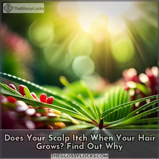 Does Your Scalp Itch When Your Hair Grows? Find Out Why