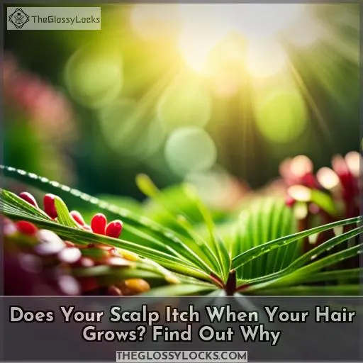 does your scalp itch when your hair is growing