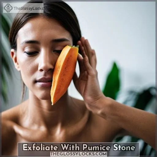 Exfoliate With Pumice Stone