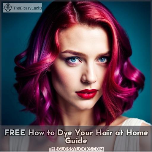 FREE How to Dye Your Hair at Home Guide