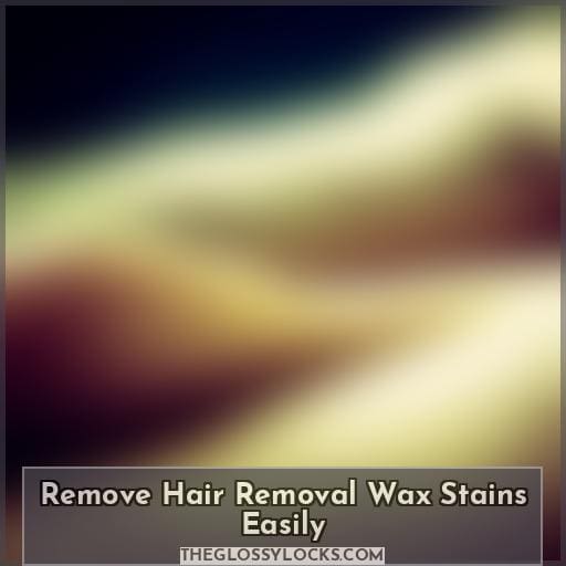 Remove Hair Removal Wax Stains Easily