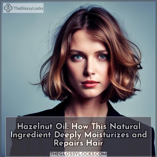 hazelnut oil penetrate hair shaft hazelnut oil penetrate hair shaft