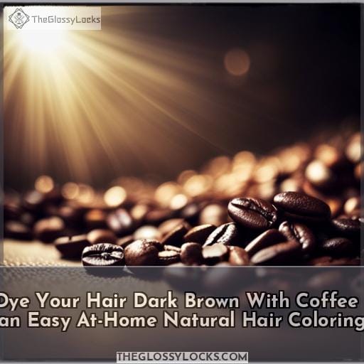 how do i dye my hair brown with coffee how do i dye my hair brown with coffee