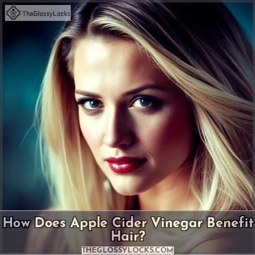 How Does Apple Cider Vinegar Benefit Hair