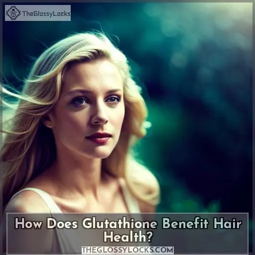 How Does Glutathione Benefit Hair Health