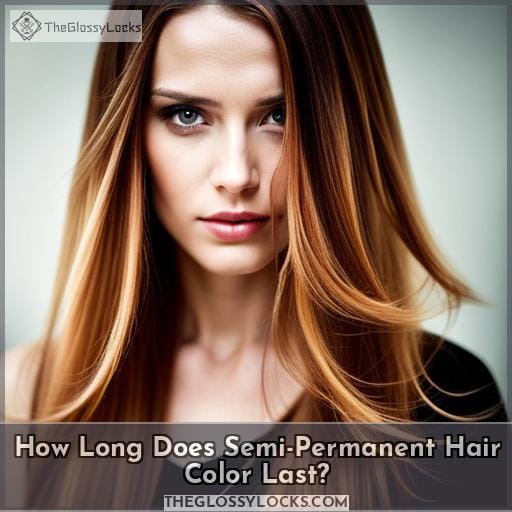How Long Does Semi-Permanent Hair Color Last