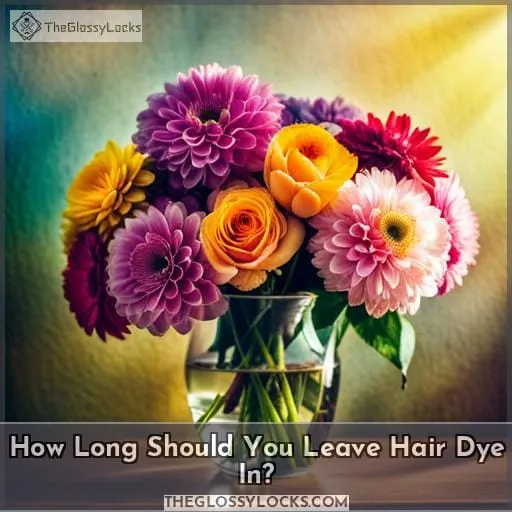 How Long Should You Leave Hair Dye In