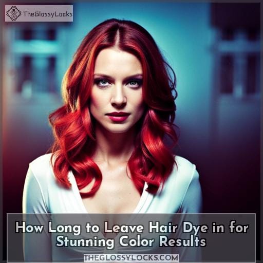 How Long to Leave Hair Dye In for Stunning Color Results