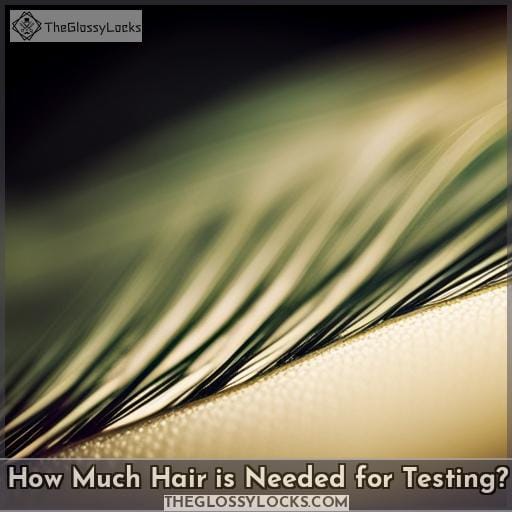 How Much Hair is Needed for Testing